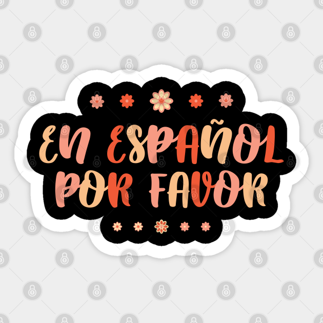 Spanish Teacher En Espanol Por Favor Spanish Teacher En Espanol Por Favor Sticker TeePublic